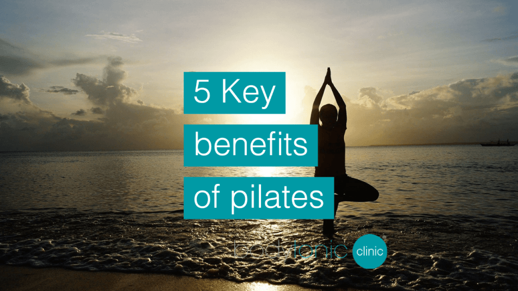 What are the Five Key Benefits of Pilates at bodytonic clinic London