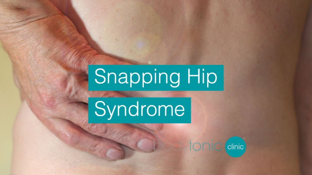 Snapping Hip Syndrome bodytonic clinic SE16 London