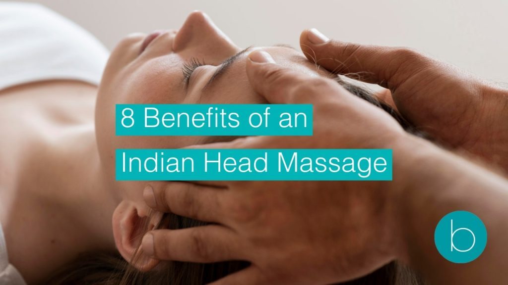 8 Benefits of an Indian Head Massage