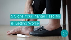 5 signs your plantar fasciitis is getting worse