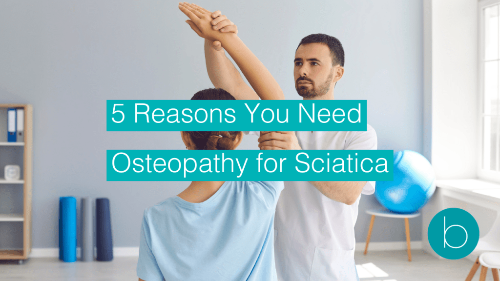 Osteopath guiding a patient's arm during treatment in a bright clinic, with text overlay reading “5 Reasons You Need Osteopathy for Sciatica."