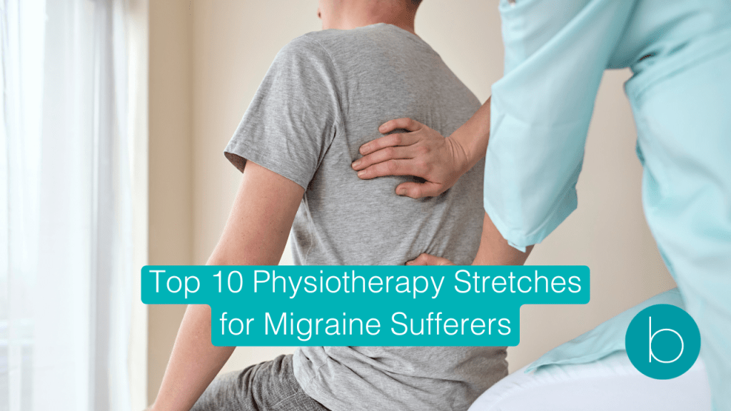 2 Top 10 Physiotherapy Stretches for Migraine Sufferers