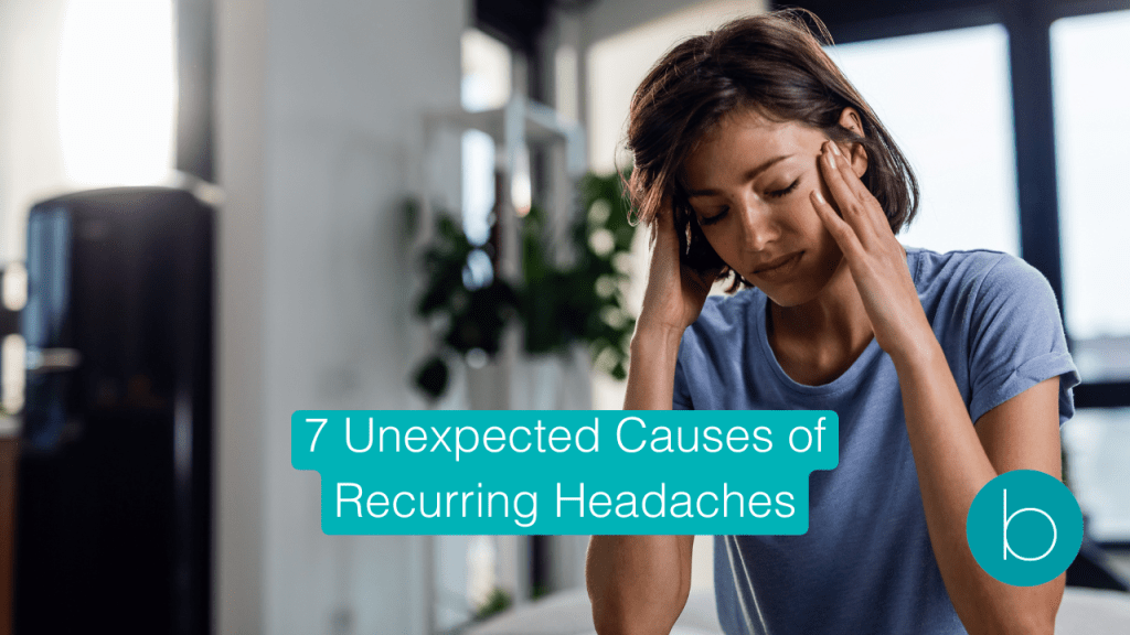 7 Unexpected Causes of Recurring Headaches